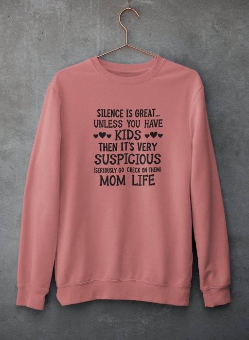 Silence Is Great Unless You Have Kids Sweat Shirt