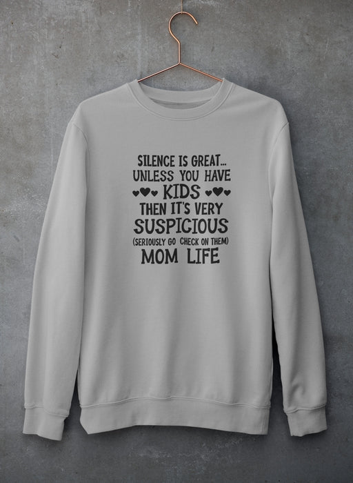 Silence Is Great Unless You Have Kids Sweat Shirt