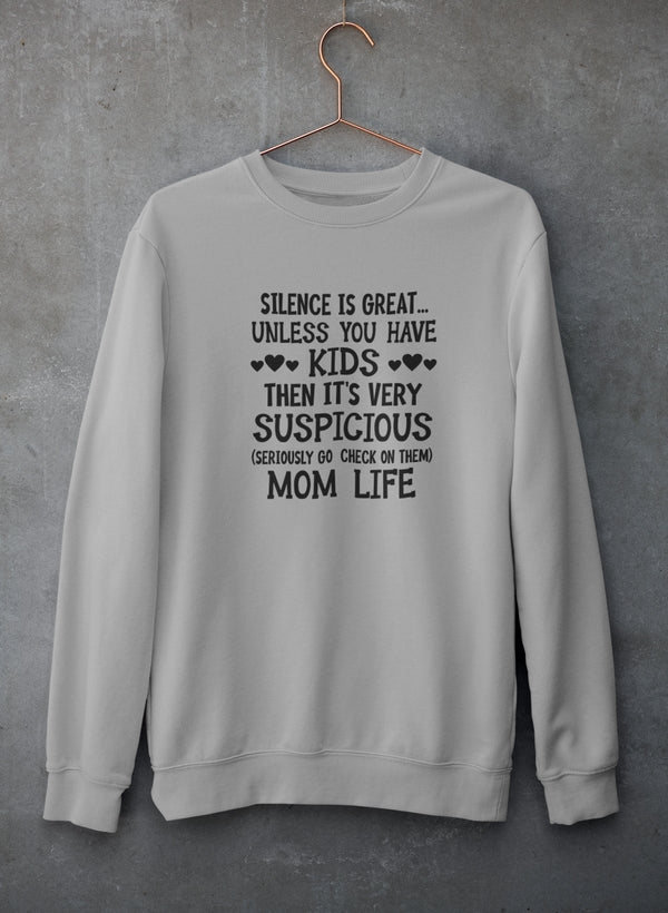 Silence Is Great Unless You Have Kids Sweat Shirt