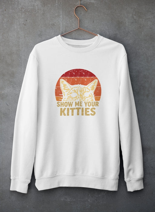 Show Me Your Kitties Sweat Shirt