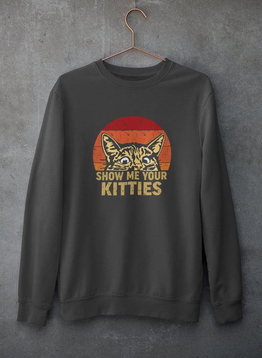 Show Me Your Kitties Sweat Shirt