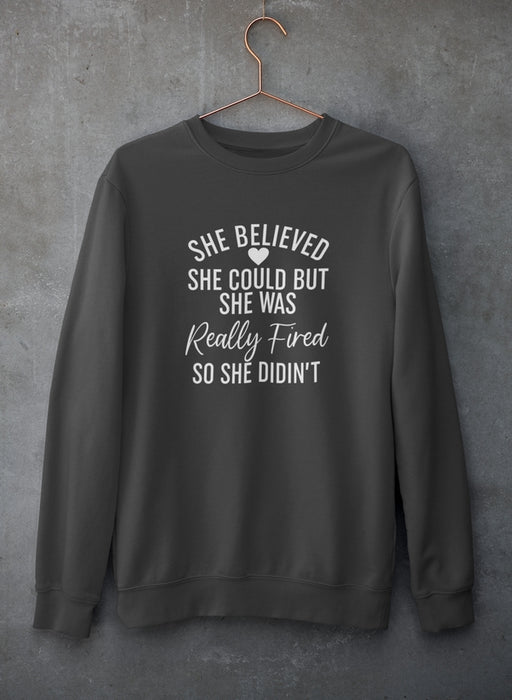 She Believed She Could Sweat Shirt