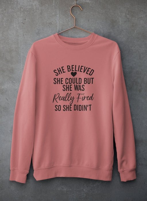 She Believed She Could Sweat Shirt
