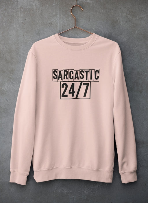 Sarcastic 24/7 Sweat Shirt