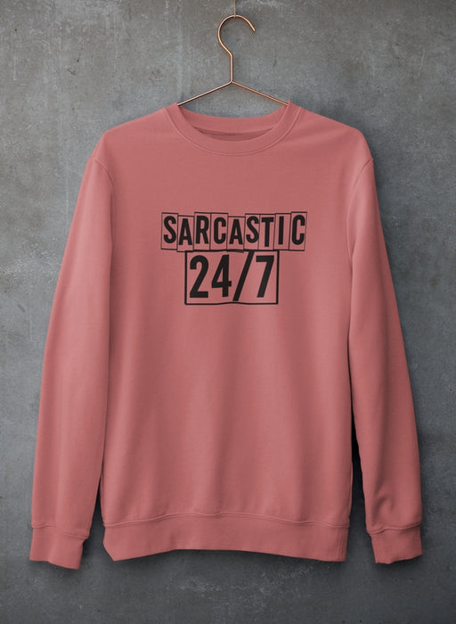 Sarcastic 24/7 Sweat Shirt