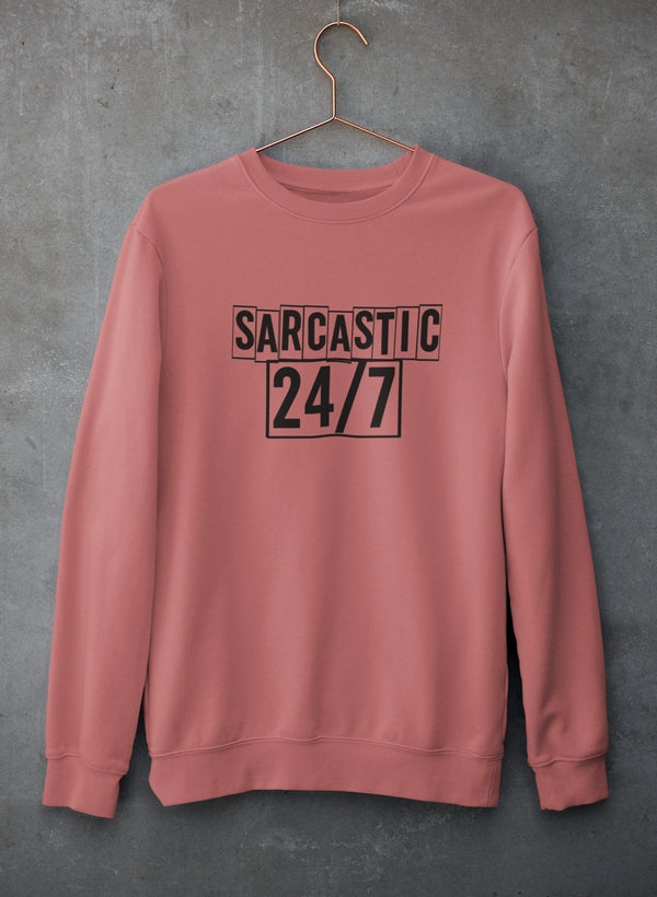 Sarcastic 24/7 Sweat Shirt