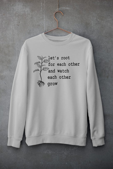 Let's Root For Each Other Sweat Shirt