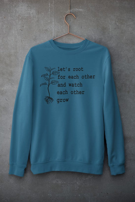 Let's Root For Each Other Sweat Shirt
