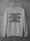 My Husband Knows Everything Sweat Shirt