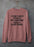 My Husband Knows Everything Sweat Shirt