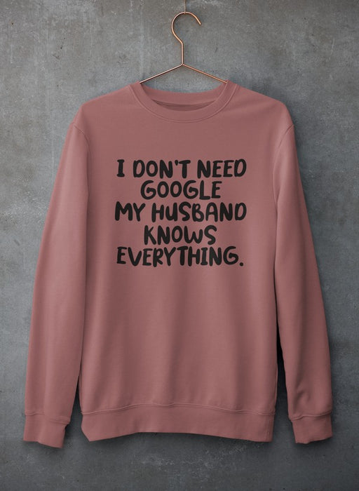 My Husband Knows Everything Sweat Shirt
