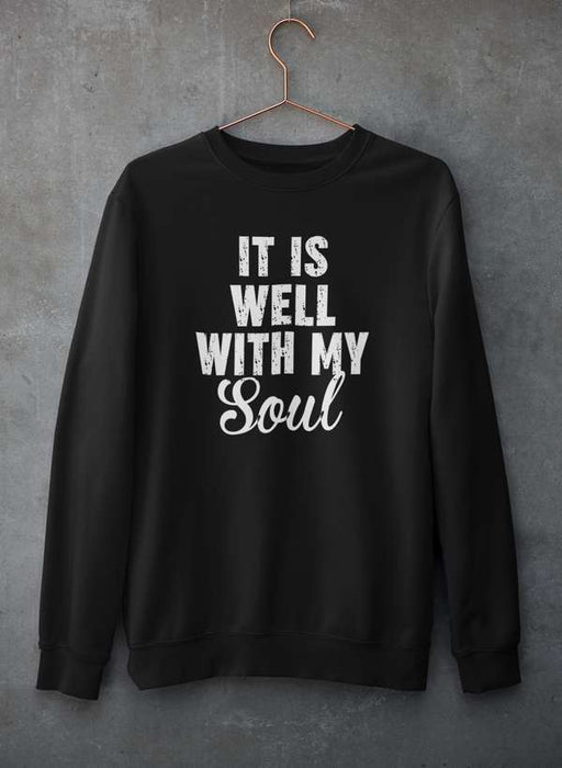 It Is Well With My Soul  Sweat Shirt
