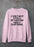 My Husband Knows Everything Sweat Shirt
