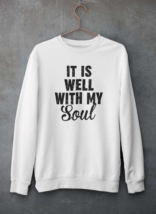 It Is Well With My Soul  Sweat Shirt