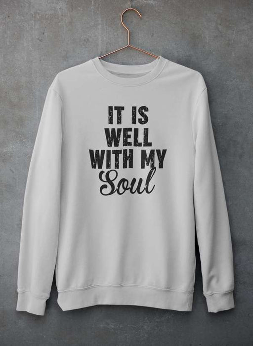 It Is Well With My Soul  Sweat Shirt