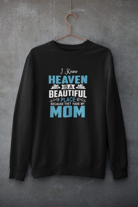 I Know Heaven Is A Beautiful Place  Sweat Shirt