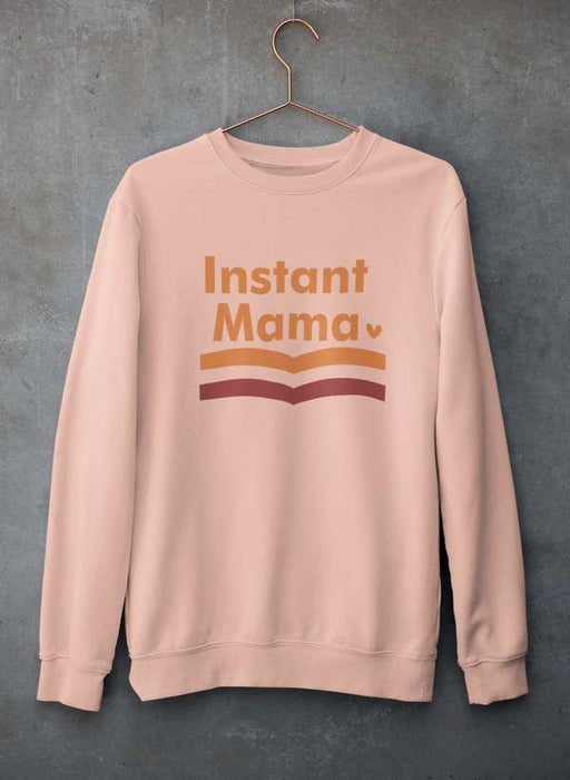 Instant Mama Sweat Shirt