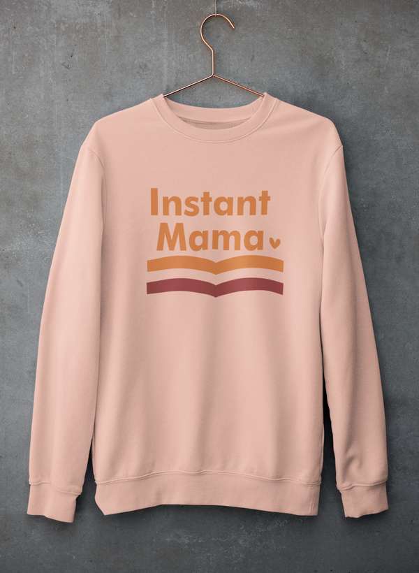 Instant Mama Sweat Shirt