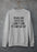 People Say I Act Like I Don't Care It's Not An Act Sweat Shirt