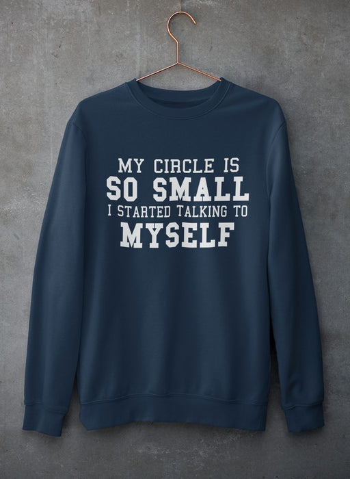 My Circle Is So Smal Sweat Shirt
