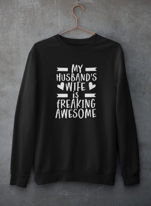 My Husband's Wife Is Freaking Awesome Sweat Shirt