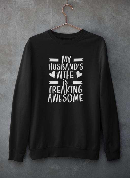 My Husband's Wife Is Freaking Awesome Sweat Shirt