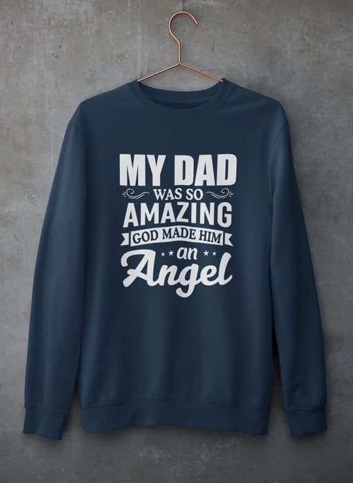 My Dad Was So Amazing God Made Him An Angel Sweat Shirt