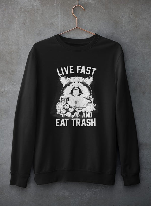 Live Fast And Eat Trash  Sweat Shirt