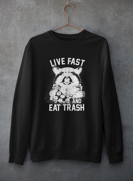 Live Fast And Eat Trash  Sweat Shirt