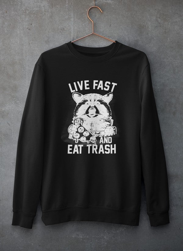 Live Fast And Eat Trash  Sweat Shirt