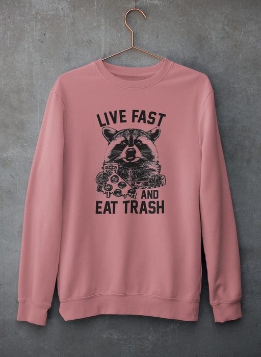 Live Fast And Eat Trash  Sweat Shirt