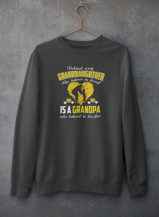 Behind Every Granddaughter Who Believes In Herself Is A Grandpa Sweat Shirt