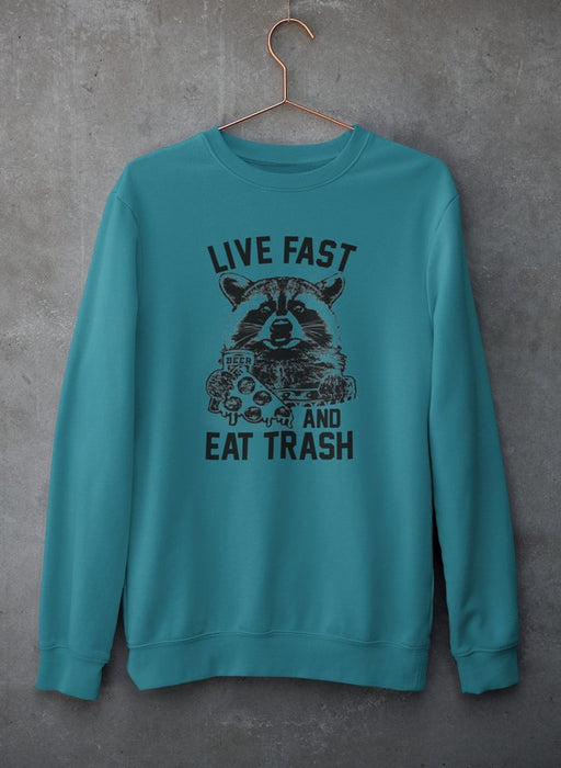 Live Fast And Eat Trash  Sweat Shirt