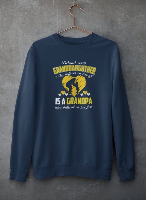 Behind Every Granddaughter Who Believes In Herself Is A Grandpa Sweat Shirt