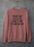 People Say I Act Like I Don't Care It's Not An Act Sweat Shirt