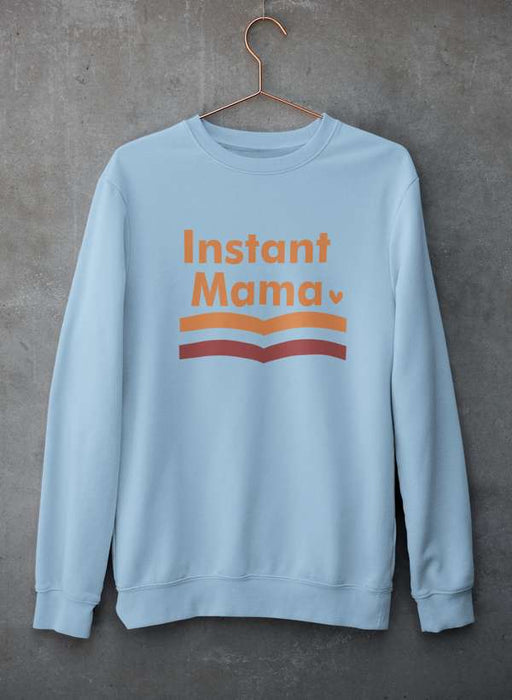 Instant Mama Sweat Shirt