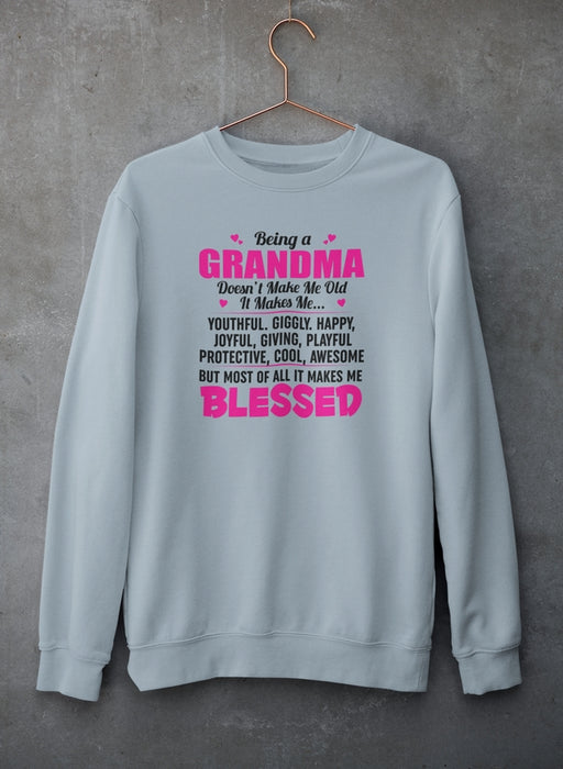 Being A Grandma Doesn't Make Me Old It Sweat Shirt