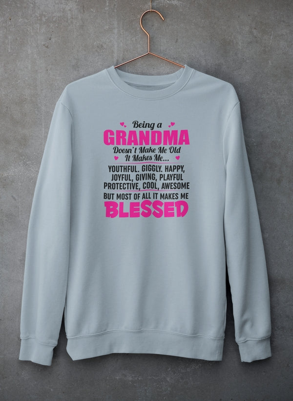 Being A Grandma Doesn't Make Me Old It Sweat Shirt
