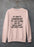My Last Words Sweat Shirt