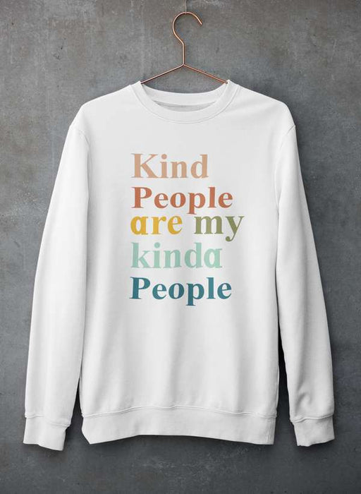 Kind People Are My Kinda People Sweat Shirt