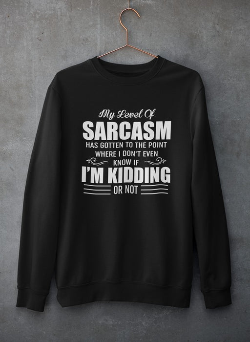 My Level Of Sarcasm Sweat Shirt
