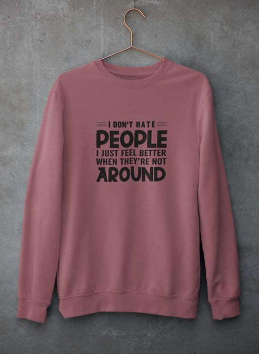I Don't Hate People  Sweat Shirt