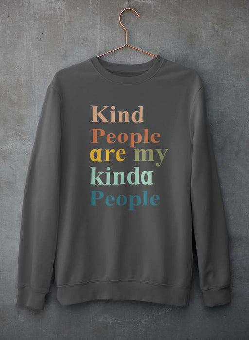 Kind People Are My Kinda People Sweat Shirt