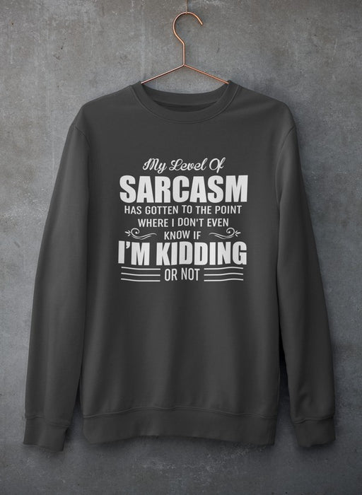 My Level Of Sarcasm Sweat Shirt