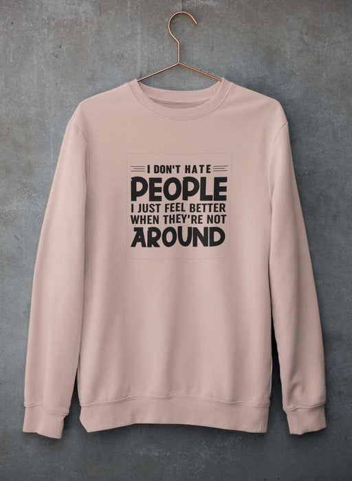 I Don't Hate People  Sweat Shirt
