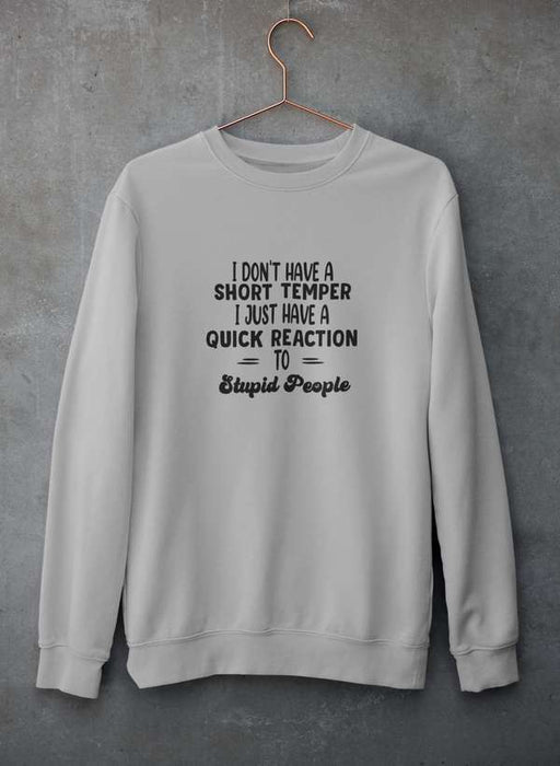I Don't Have A Short Temper  Sweat Shirt