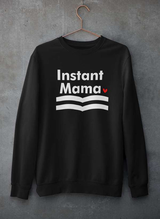 Instant Mama Sweat Shirt