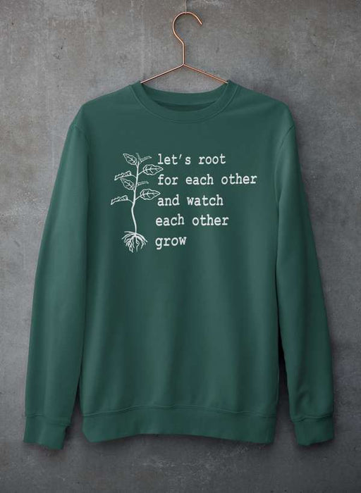 Let's Root For Each Other Sweat Shirt