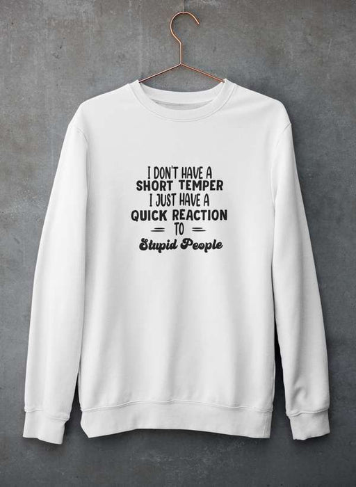 I Don't Have A Short Temper  Sweat Shirt