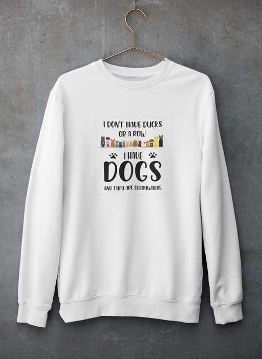 I Don't Have Ducks Or A Row  Sweat Shirt